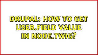 Drupal: How to get user.field value in node.twig? (2 Solutions!!)
