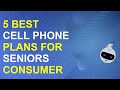 5 Best Cell Phone Plans For Seniors Consumer Reports 2025 | Top Senior Cell Phone Plans Review