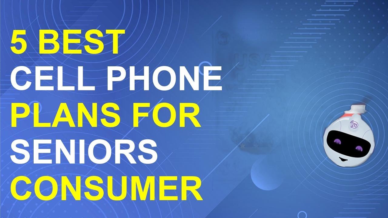 5 Best Cell Phone Plans For Seniors Consumer Reports 2025 | Top Senior Cell Phone Plans Review