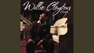 Video thumbnail of "Willie Clayton - Can I Change My Mind"