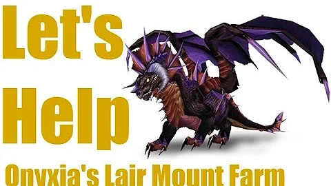 Let's Help with WoW - Ep7 - Solo Onyxia's Lair, Onyxian Drake Mount Farming - NOELonPC