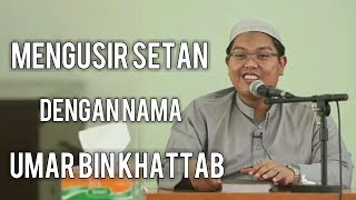 Mengusir Setan Dengan Nama Umar bin Khattab || Ust Firanda Andirja MA