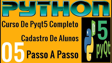 Curso Programação - Desenvolvendo Sistema Cadastro De Alunos Em Python PYQT5  - 05