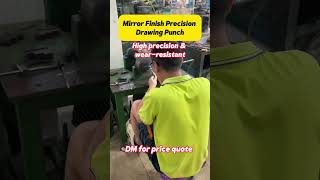 Mirror finish precision drawing punch with smooth surface.