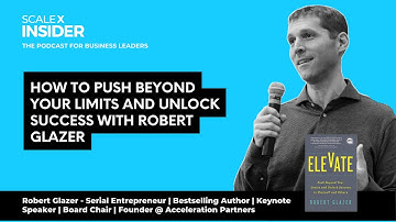 How to push beyond your limits and unlock success w/ Robert Glazer