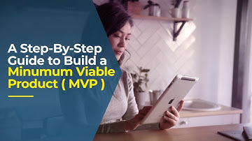 6 Steps to Build a Minimum Viable Product (MVP)