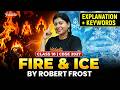 Fire & Ice by Robert Frost | Explanation + Keywords | Class 10 English | CBSE 2027 | Sandra Ma'am