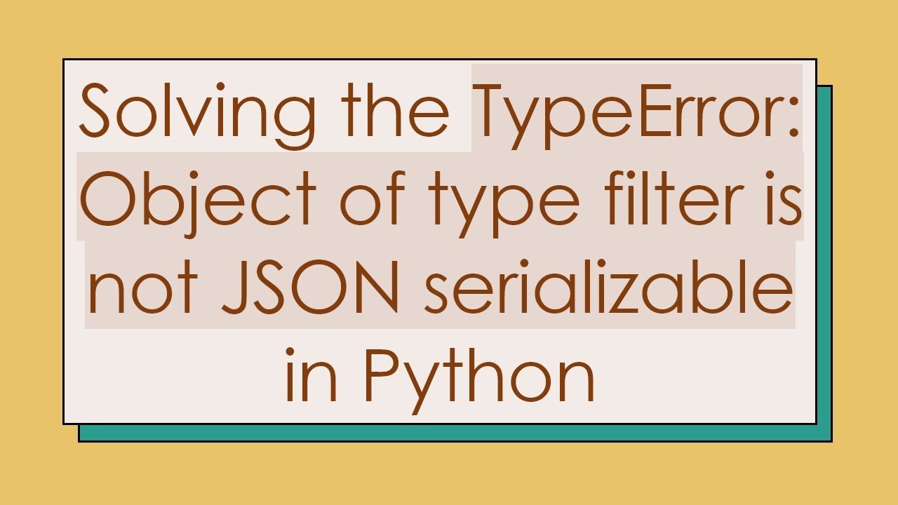 Solving the TypeError: Object of type filter is not JSON serializable in Python