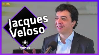 ADVOGADO TRIBUTARISTA JACQUES VELOSO - #ADHOCPODCAST #016