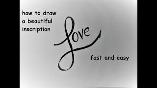 How to quickly draw a beautiful inscription.