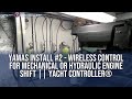 YAMAS Install #2 - Wireless Control for Mechanical or Hydraulic Engine Shift || Yacht Controller®
