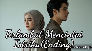 Too Late to Love My Wife (Ending)—Author: Kisah Senja Tujuh
