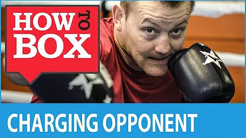 Dealing with a Charging Opponent - How to Box