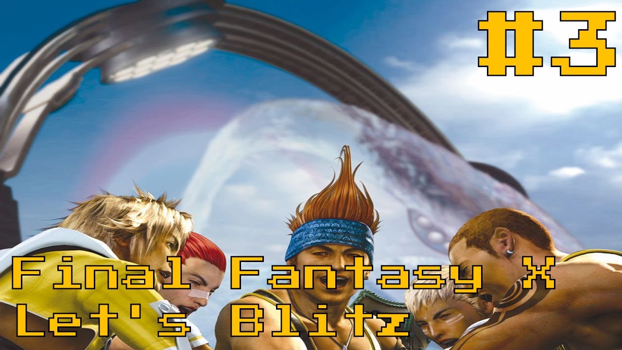Nimpulse Plays: Final Fantasy X - HD Remaster - Let's Blitz - Part 3