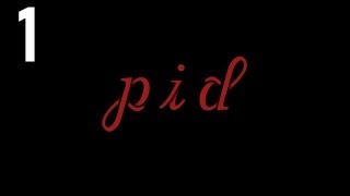 Pid - Walkthrough Part 1