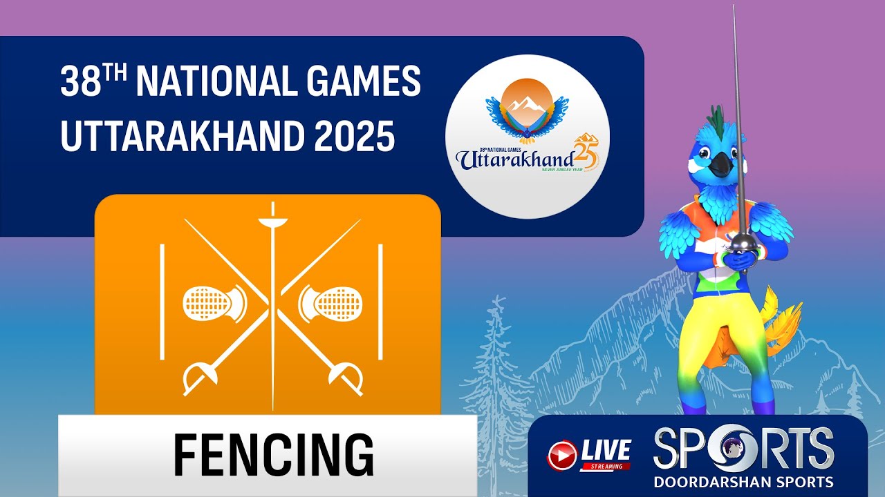 LIVE - Finals; Fencing - 38th National Games 2025 Uttarakhand