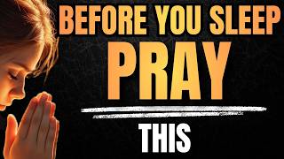Night Prayer Before Sleep | A Prayer for Peace, Protection & Deep Sleep | bedtime prayer