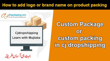 How to Use CJ Custom Packaging | Custom Packing for cj dropshipping
