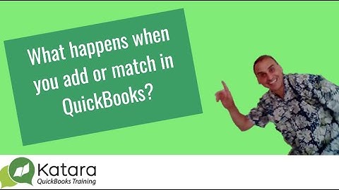 What happens when you add or match in QuickBooks?