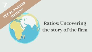 VCE Accounting Matters #7 - Ratios: Uncovering the story of the firm