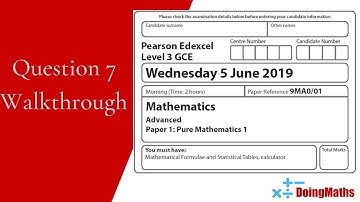 Edexcel A-Level - June 2019 - Pure Mathematics Paper 1 - Question 7 - Exam Paper Walkthrough