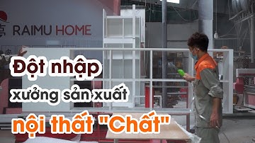 ĐỘT NHẬP XƯỞNG SẢN XUẤT NỘI THẤT TẠI HÀ NỘI