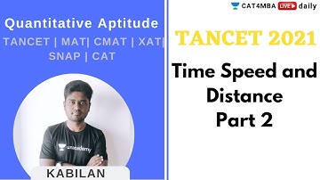 TANCET 2021 | QUANT | Time Speed and Distance Part 2 | By Kabilan Sir