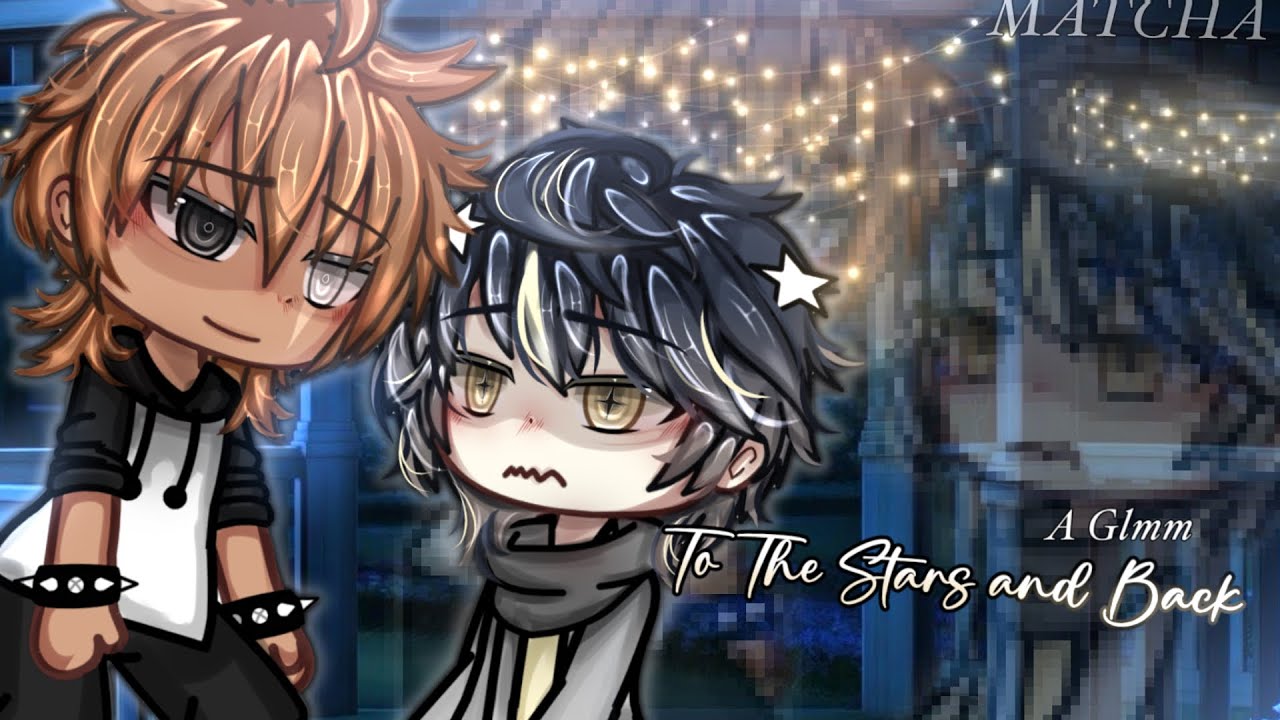 ₊  To The Stars and Back ⋆˖ ࣪ / GLMM - BL - BY MATCHA, ORIGINAL