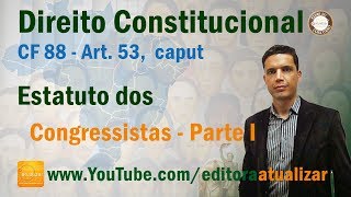 CRFB/88 - Art. 53, caput - Estatuto dos Congressistas - Parte I
