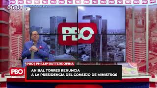 El momento exacto de la renuncia de Aníbal Torres, por Phillip Butters | PBO