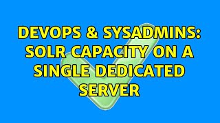 DevOps & SysAdmins: Solr capacity on a single dedicated server