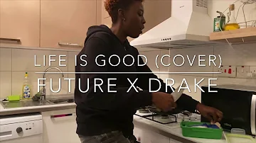 Future - Life is Good (official music cover) FT. Drake X Dababy