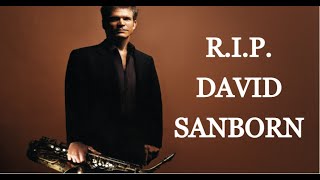 David Sanborn, One Of The Greatest, Is Dead At Age 78