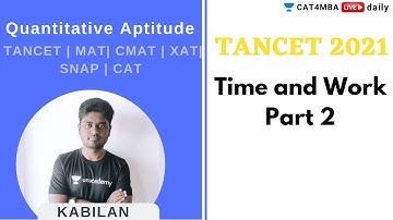 TANCET 2021 | QUANT | Time and Work Part 2 | By Kabilan Sir