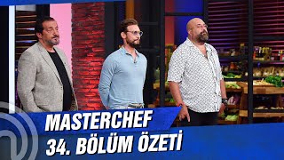 MasterChef Türkiye 34. Bölüm Özeti | KİM KAZANDI?