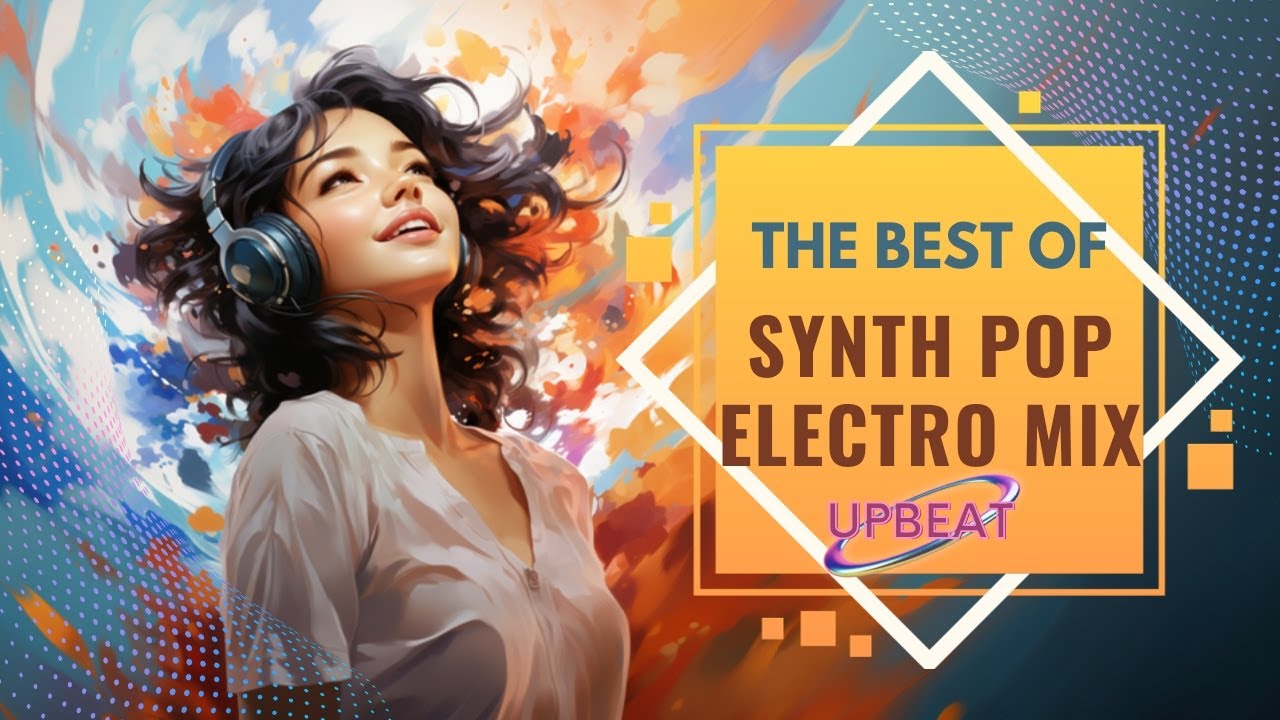 The Best of Synth Pop Electro Mix Work, Study, Relax, or Game To