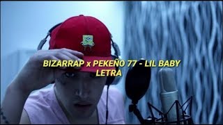 Bizarrap x Pekeño 77 - Lil Baby  | LETRA