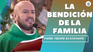 La bendición de la familia  El Buen Dios #PadreFreddyBustamante #jesus #amor #familia #dios