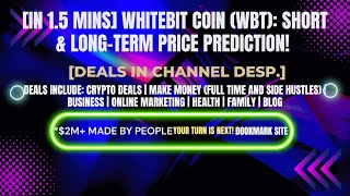 [In 1.5 mins] WhiteBIT Coin (WBT): Short & Long-Term Price Prediction! [Crypto Deals In Desp.]
