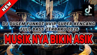 DJ DUGEM FUNKOT VVIP SUPER KENCANG FULL BASS TERBARU 2026 ⁉️ Remix Dj Full Gacor ‼️ DUGEM FULL BASS 