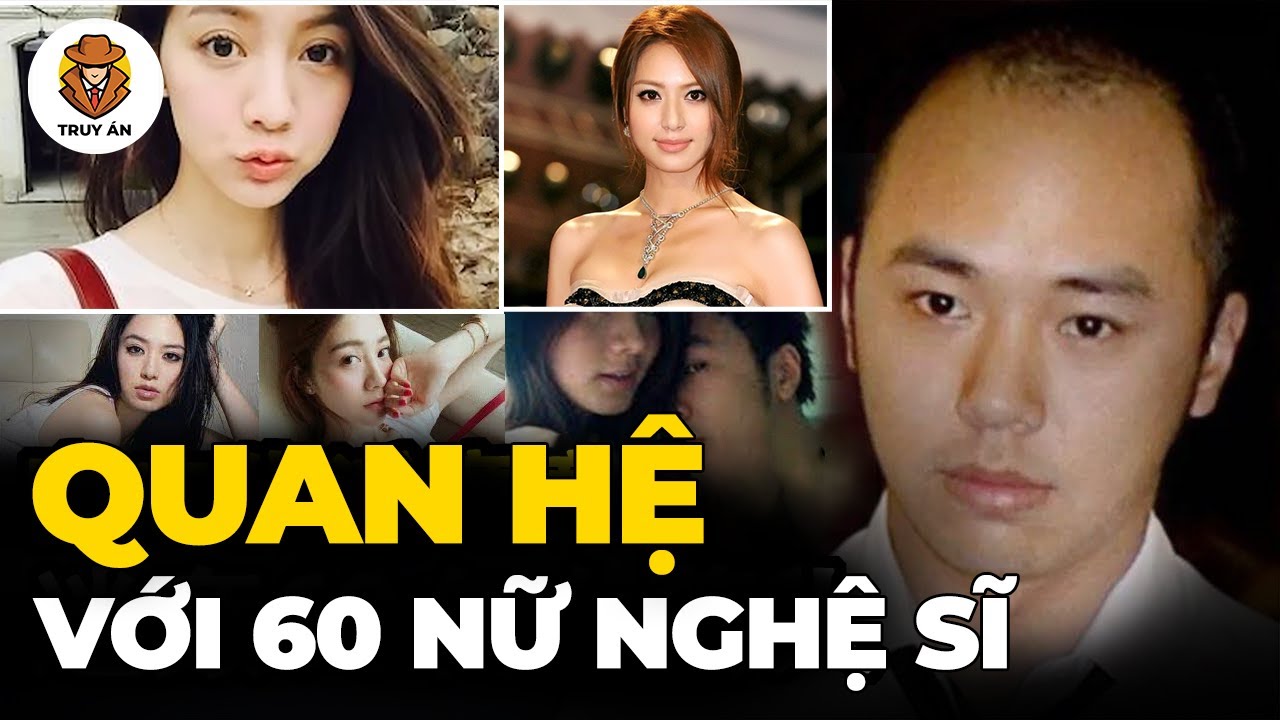 Toàn Cảnh Vụ Thiếu Gia Quan Hệ Với 60 Nữ Nghệ Sĩ Chấn Động Đài Loan - Truy Án