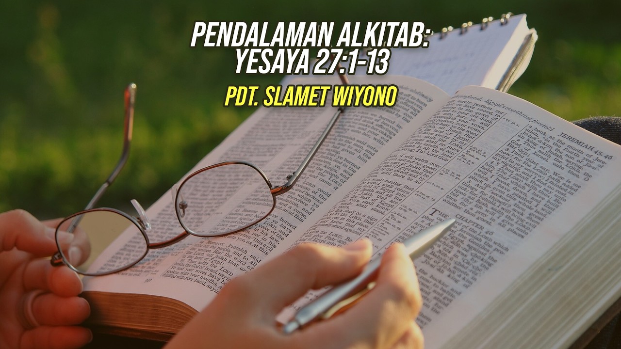 Pendalaman Alkitab: Yesaya 27 :1-13-Pdt. Slamet Wiyono