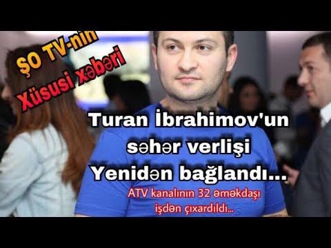 Turanın verilişi dayandırıldı - SON DƏQİQƏ! ATV-də bütün RƏHBƏRLİK işdən ÇIXARILDI