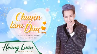 Chuyện Làm Dâu - Chu Bin St Hoàng Luân Official Lyrics Video