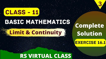 Class 11 || Basic Math || Limit & Continuity || Exercise 16.1 || Last Part 3 Complete Solution