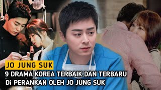 9 Drama Korea Terbaik & Terbaru Jo Jung Suk | Best Korean Dramas Of Jo Jung Seok
