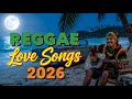 BEST REGGAE 2026 💕 Romantic Love Songs Mix | Island Vibes Nonstop Playlist