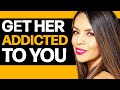 "DO THIS To Get Her ADDICTED TO YOU!" | Apollonia Ponti