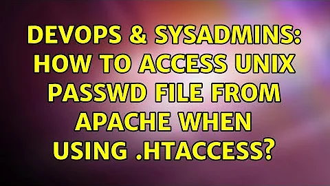 DevOps & SysAdmins: How to access Unix passwd file from Apache when using .htaccess?