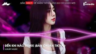 Đến Khi Nào Remix (Bản Chuẩn TikTok Mới Nhất) | Đến Khi Nào Mặt Trời Ngừng Chiếu Remix Hot Tiktok